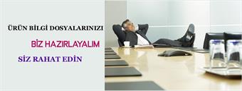 Türkiye İçin Ürün Bilgi Dosyalarınızı Biz Hazırlayalım, Kafanız Rahat Etsin